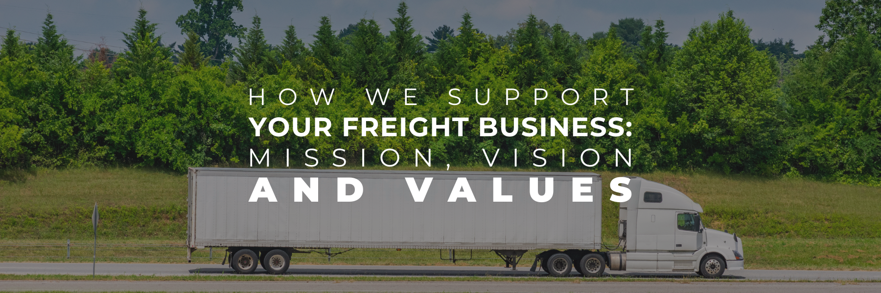 You are currently viewing How we Support Your Freight Business: Mission, Vision and Values