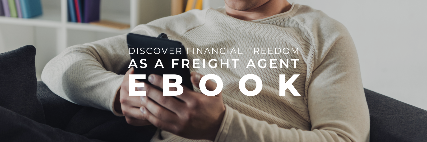 You are currently viewing Discover How to Achieve Financial Freedom as a Freight Agent in our eBook
