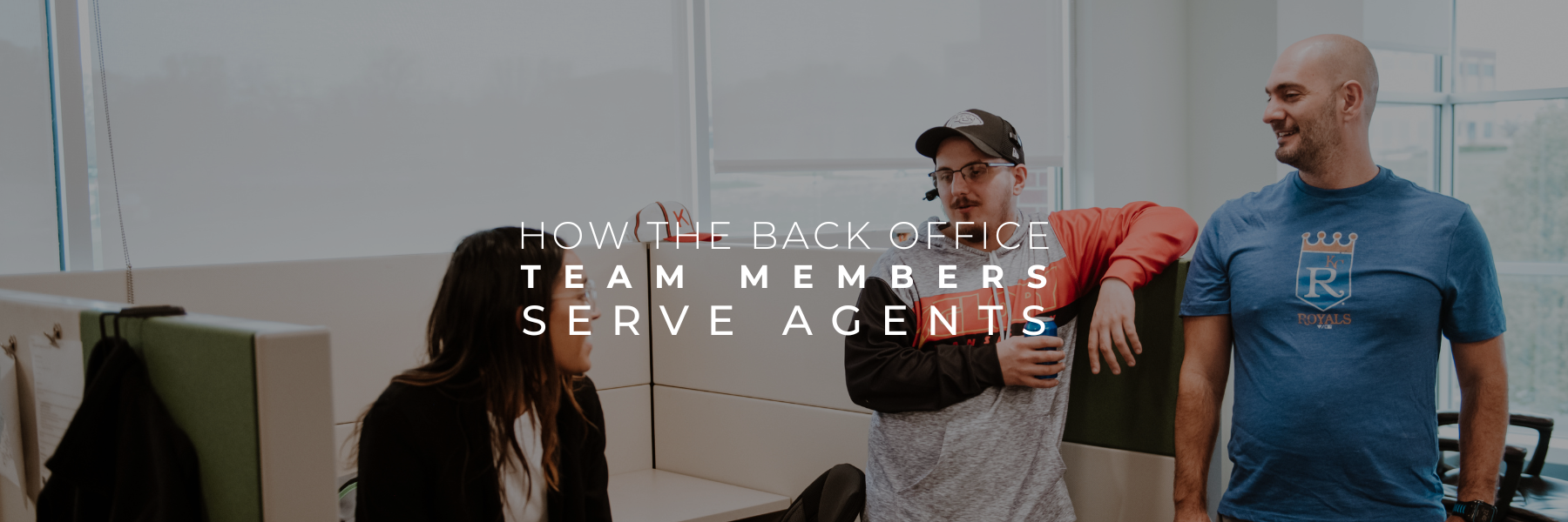 You are currently viewing How Our Back Office Team Members Serve Agents