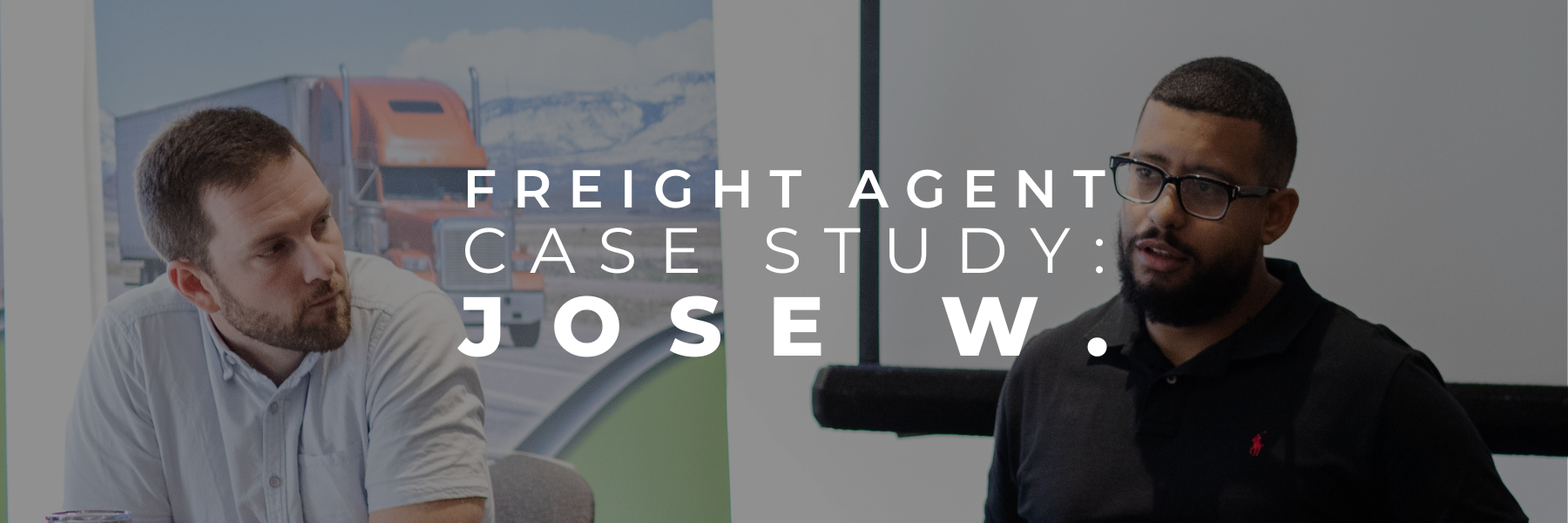 Read more about the article Freight Agent Case Study: Jose W.