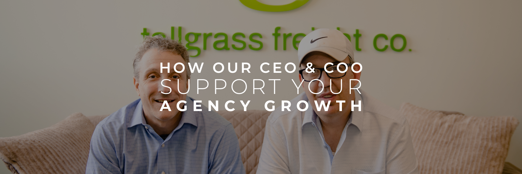 You are currently viewing How the Tallgrass CEO & COO Support Your Freight Agency’s Growth