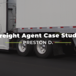Freight Agent Case Study: Preston D.